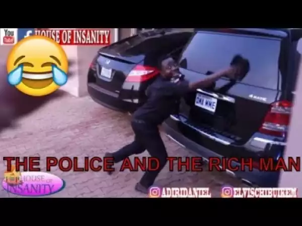 Video: THE POLICE AND THE RICH MAN  (COMEDY SKITS)  - Latest 2018 Nigerian Comedy